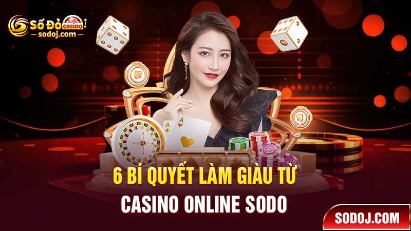 Bí quyết làm giàu từ casino online SODO