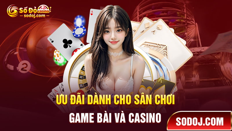 Khuyến mãi dành cho game bài và casino